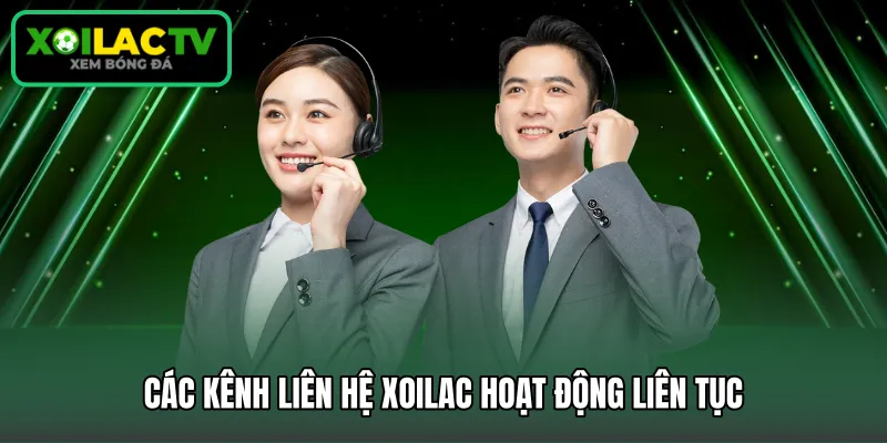 Các kênh liên hệ Xoilac hoạt động liên tục