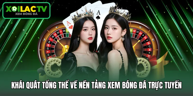 Khái quát tổng thể về nền tảng xem bóng đá trực tuyến
